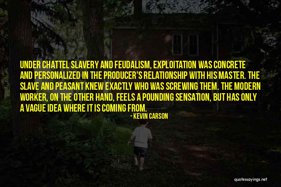 Modern Slavery Quotes By Kevin Carson