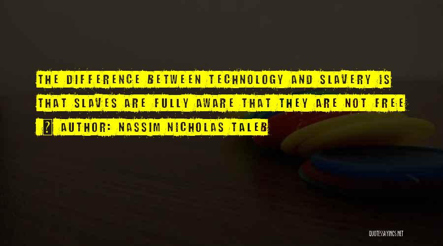 Modern Slavery Quotes By Nassim Nicholas Taleb