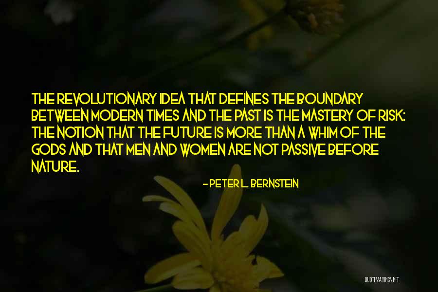 Modern Times Quotes By Peter L. Bernstein Modern Times Quotes By Peter L. Bernstein