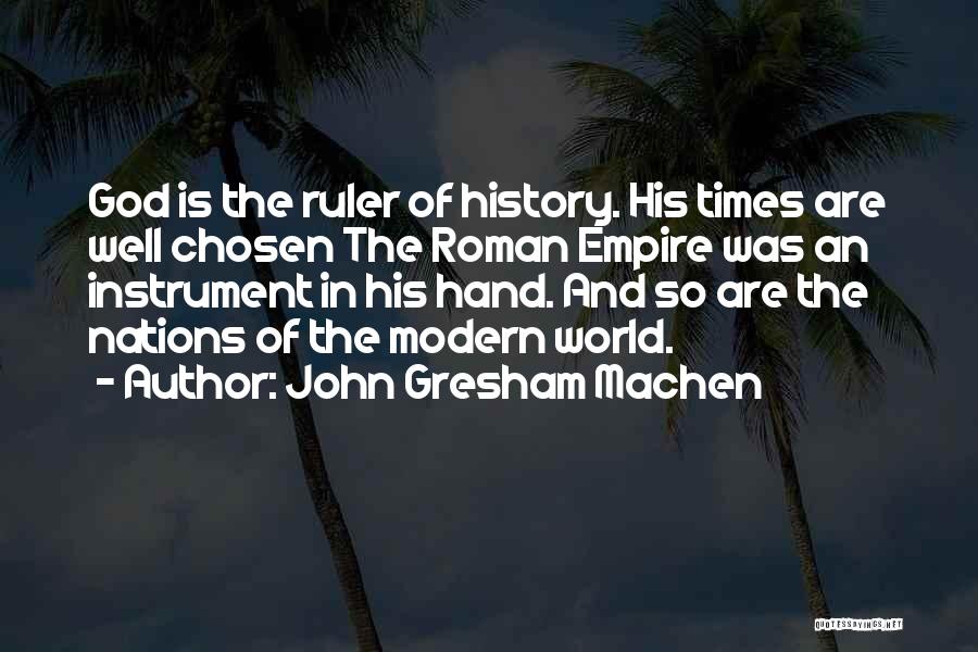 Modern World History Quotes By John Gresham Machen