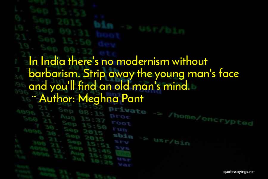 Modernism Quotes By Meghna Pant