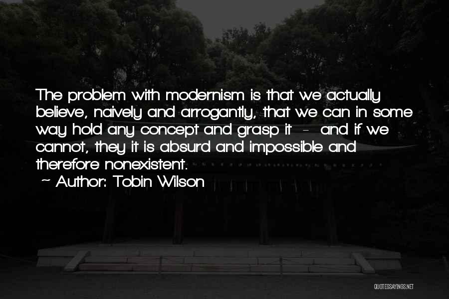 Modernism Quotes By Tobin Wilson