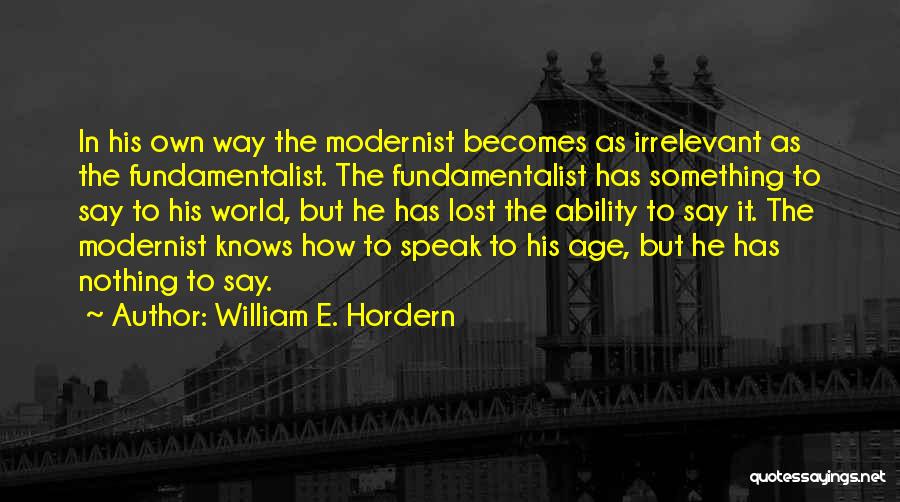 Modernism Quotes By William E. Hordern