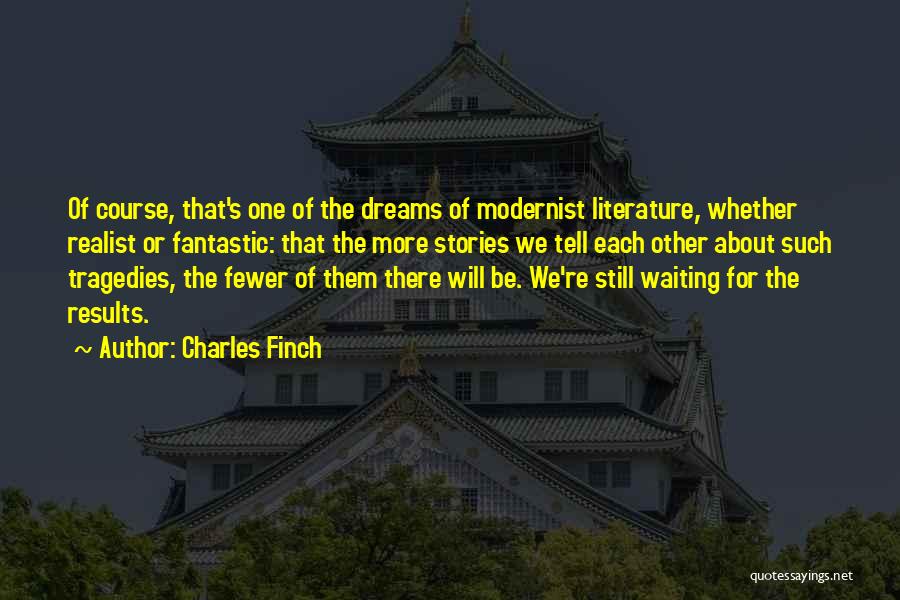 Modernist Quotes By Charles Finch