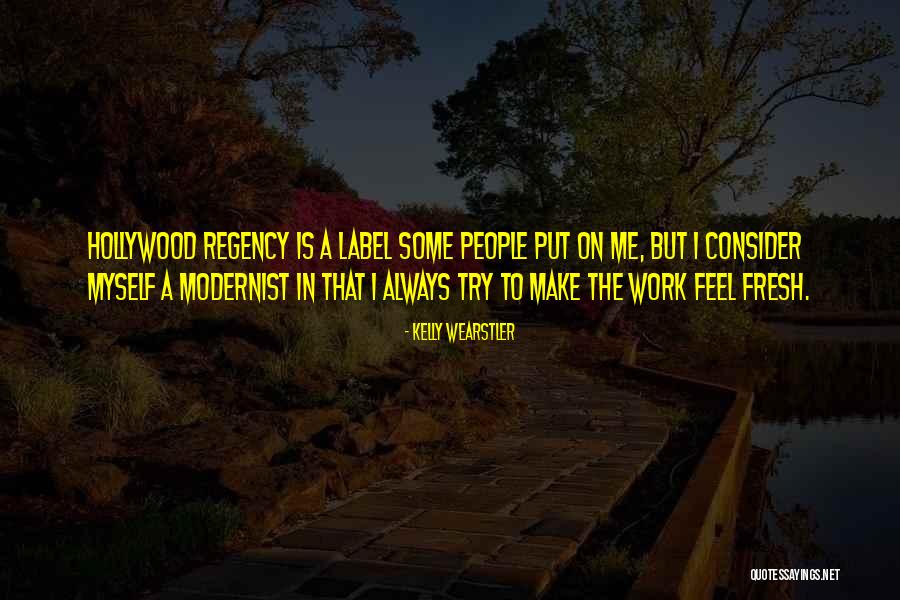 Modernist Quotes By Kelly Wearstler Modernist Quotes By Kelly Wearstler