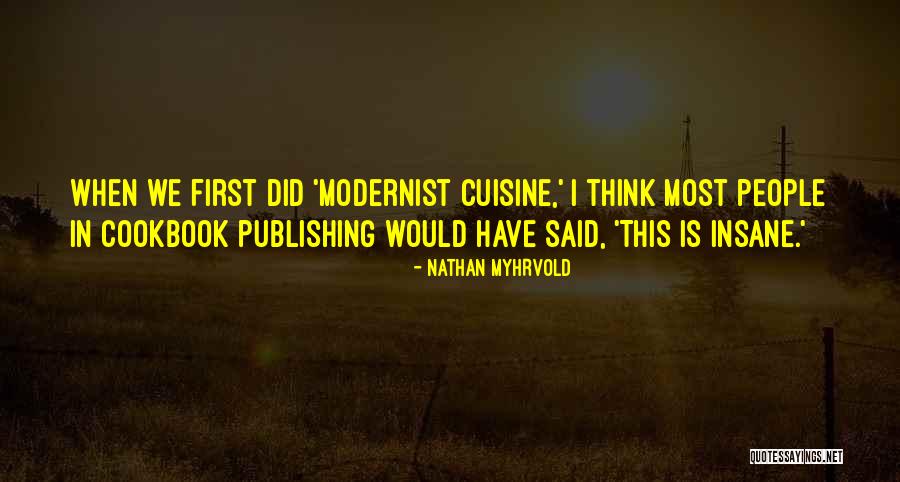 Modernist Quotes By Nathan Myhrvold Modernist Quotes By Nathan Myhrvold