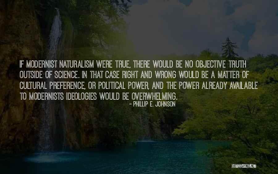 Modernist Quotes By Phillip E. Johnson Modernist Quotes By Phillip E. Johnson