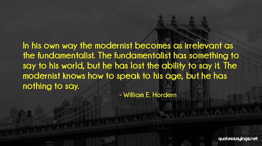 Modernist Quotes By William E. Hordern Modernist Quotes By William E. Hordern