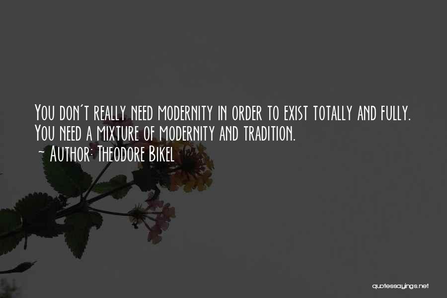 Modernity And Tradition Quotes By Theodore Bikel