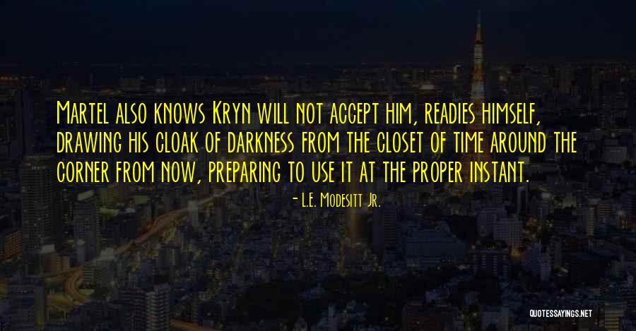 Modesitt Jr Quotes By L.E. Modesitt Jr. Modesitt Jr Quotes By L.E. Modesitt Jr.