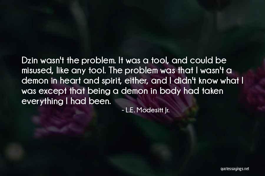 Modesitt Jr Quotes By L.E. Modesitt Jr. Modesitt Jr Quotes By L.E. Modesitt Jr.
