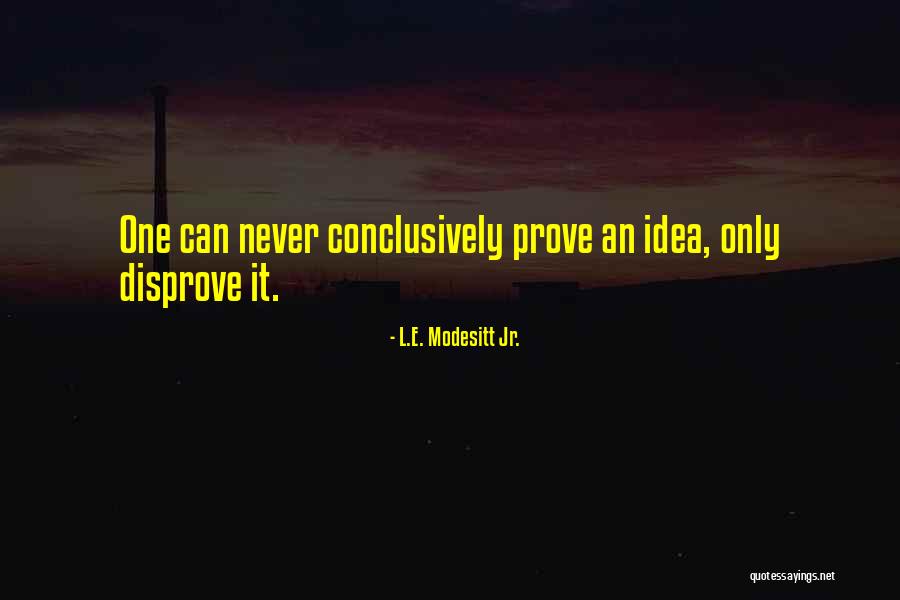 Modesitt Quotes By L.E. Modesitt Jr. Modesitt Quotes By L.E. Modesitt Jr.