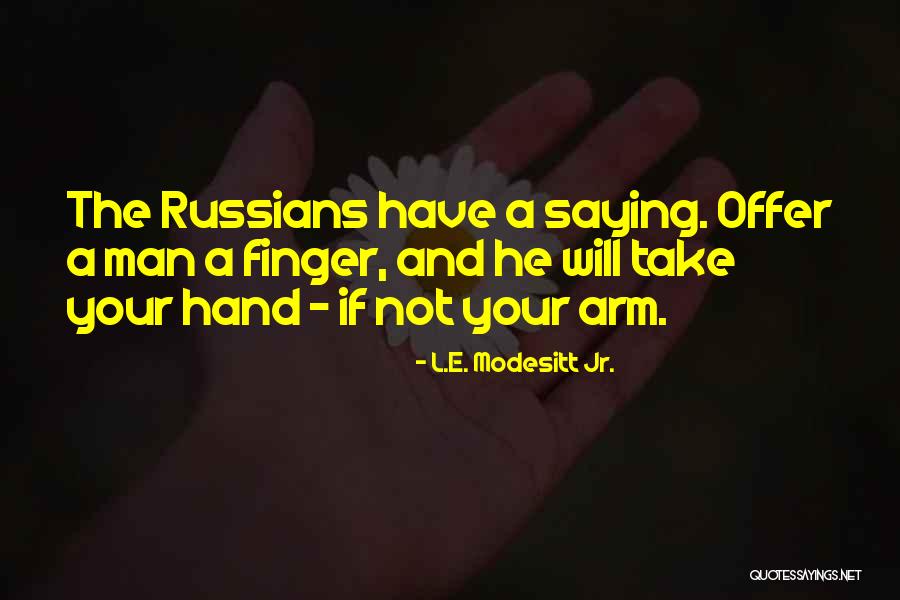 Modesitt Quotes By L.E. Modesitt Jr. Modesitt Quotes By L.E. Modesitt Jr.