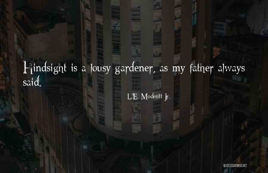 Modesitt Quotes By L.E. Modesitt Jr. Modesitt Quotes By L.E. Modesitt Jr.