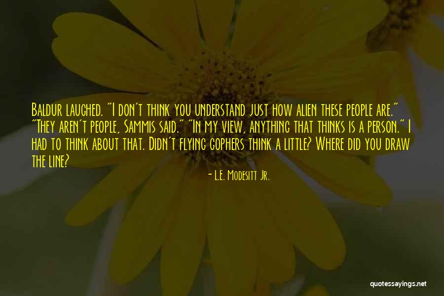 Modesitt Quotes By L.E. Modesitt Jr. Modesitt Quotes By L.E. Modesitt Jr.