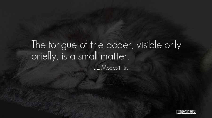 Modesitt Quotes By L.E. Modesitt Jr. Modesitt Quotes By L.E. Modesitt Jr.