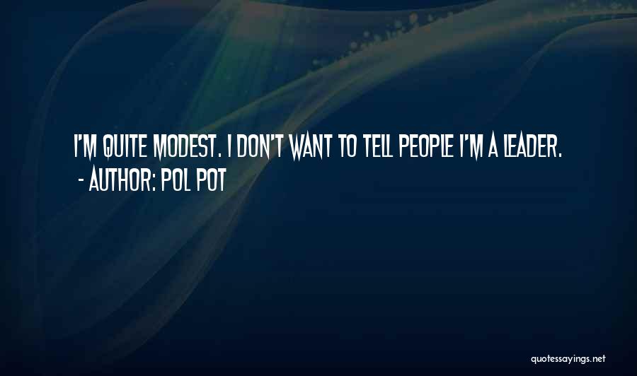 Modest Quotes By Pol Pot