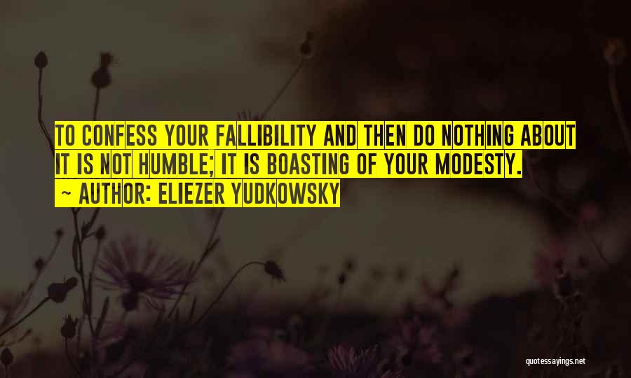 Modesty And Humility Quotes By Eliezer Yudkowsky