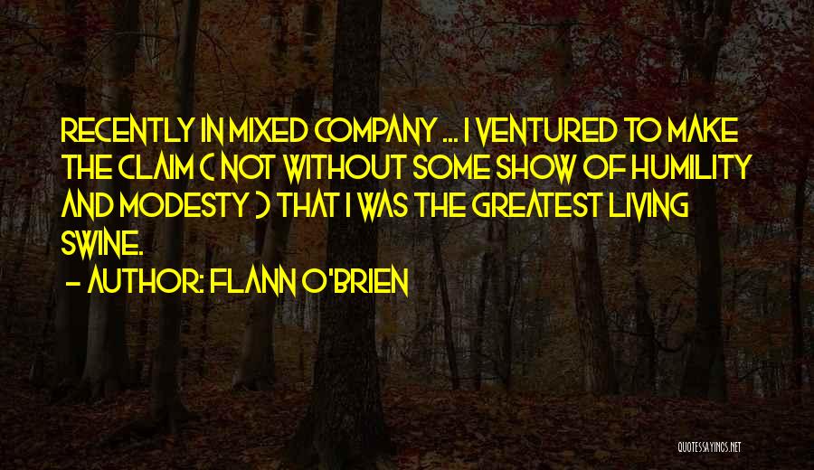 Modesty And Humility Quotes By Flann O'Brien