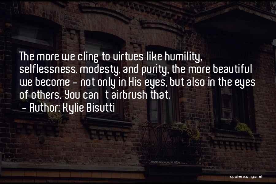 Modesty And Humility Quotes By Kylie Bisutti