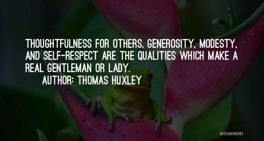 Modesty And Self Respect Quotes By Thomas Huxley