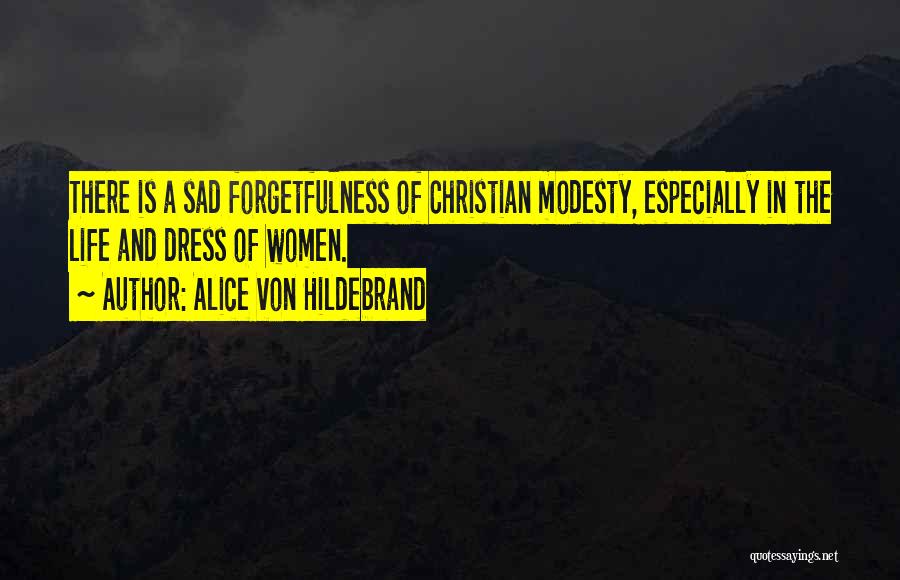 Modesty Christian Quotes By Alice Von Hildebrand