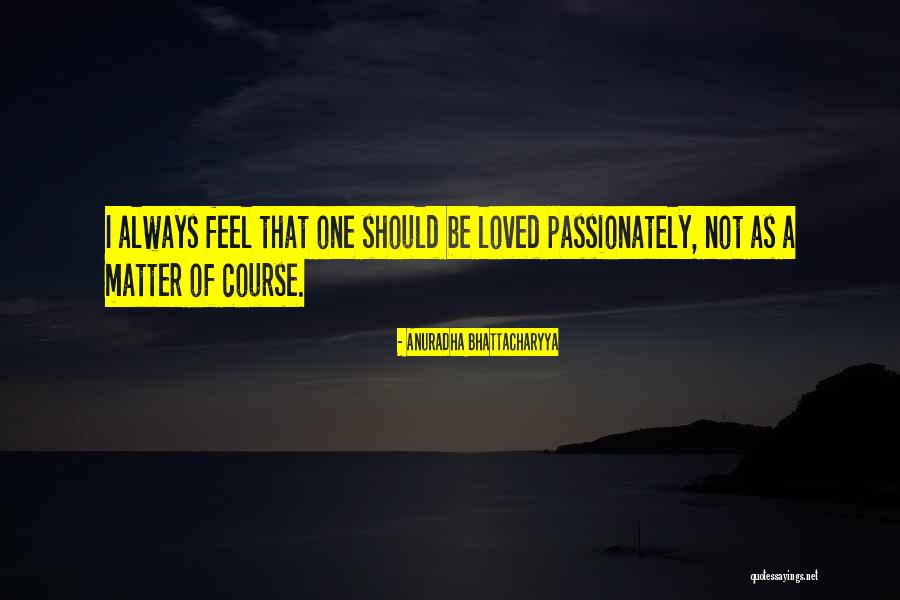 Modher Quotes By Anuradha Bhattacharyya Modher Quotes By Anuradha Bhattacharyya