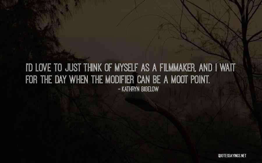 Modifier Quotes By Kathryn Bigelow Modifier Quotes By Kathryn Bigelow