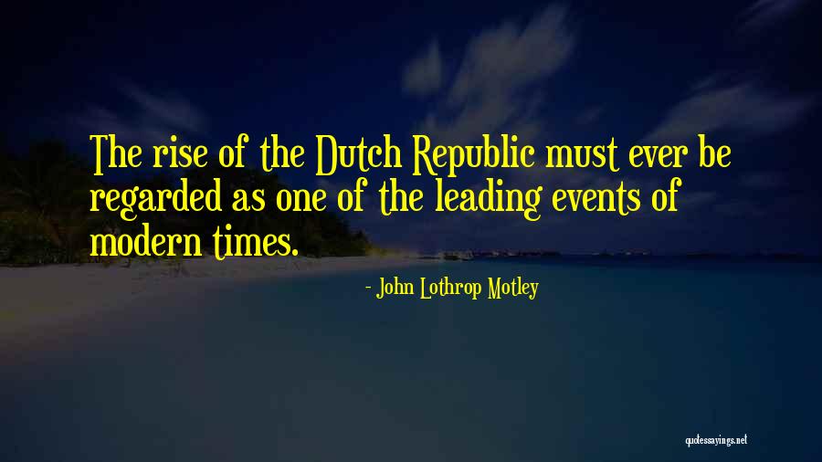 Modos Literarios Quotes By John Lothrop Motley Modos Literarios Quotes By John Lothrop Motley