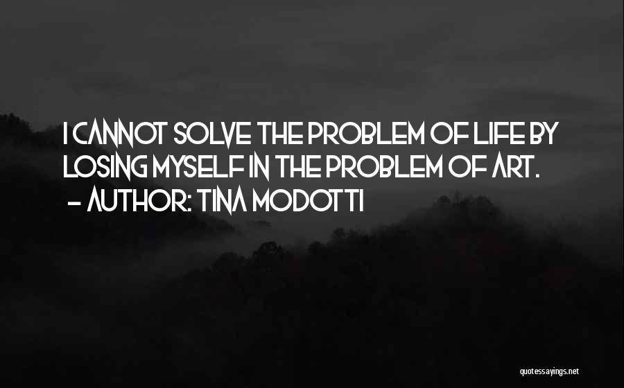 Modotti Quotes By Tina Modotti