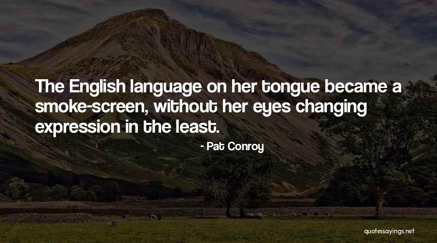 Modulate Quotes By Pat Conroy Modulate Quotes By Pat Conroy