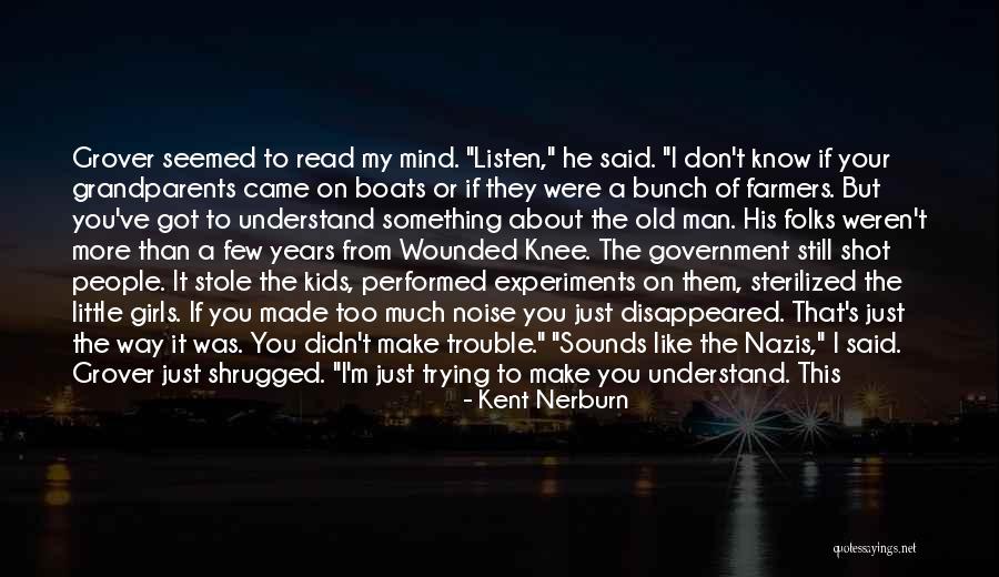 Moeilijke Dagen Quotes By Kent Nerburn Moeilijke Dagen Quotes By Kent Nerburn