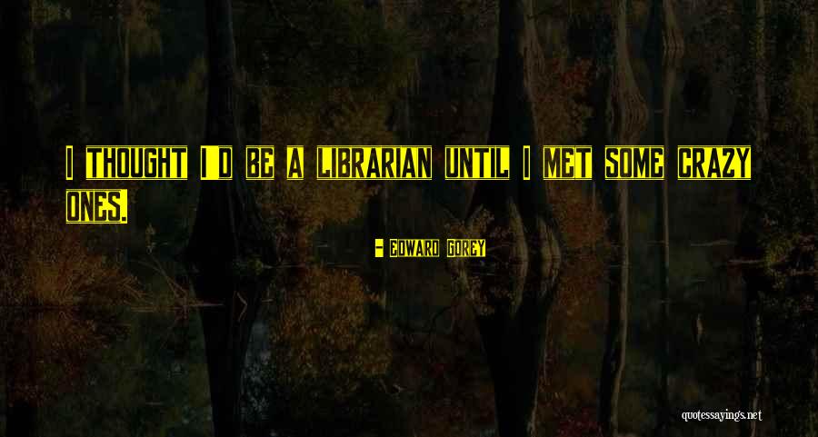 Mogadouro Camara Quotes By Edward Gorey