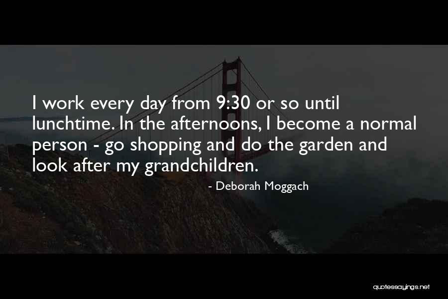 Moggach Quotes By Deborah Moggach Moggach Quotes By Deborah Moggach