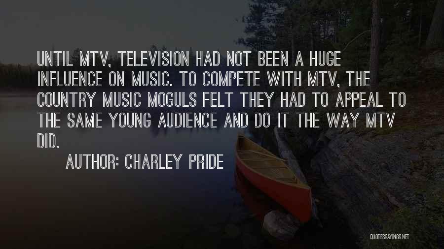 Moguls Quotes By Charley Pride