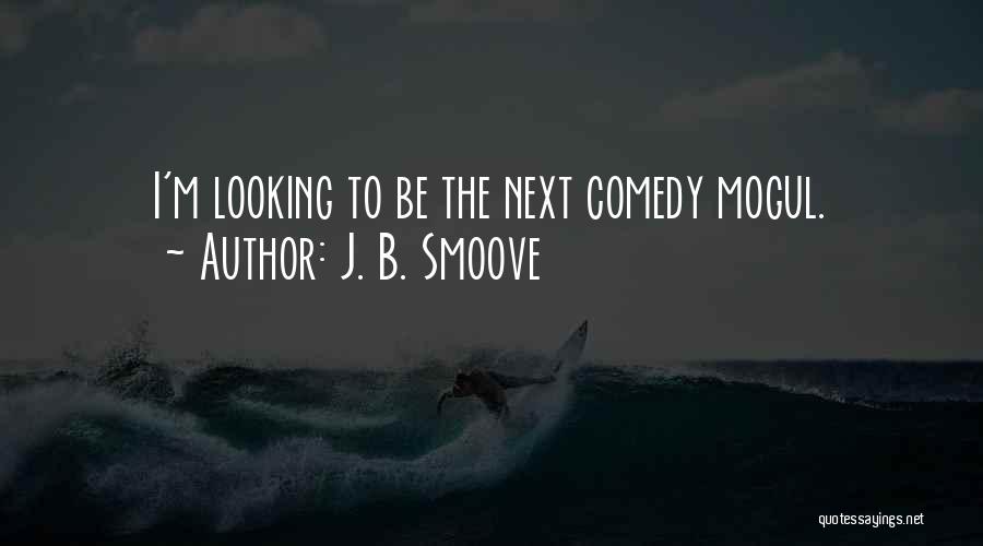 Moguls Quotes By J. B. Smoove