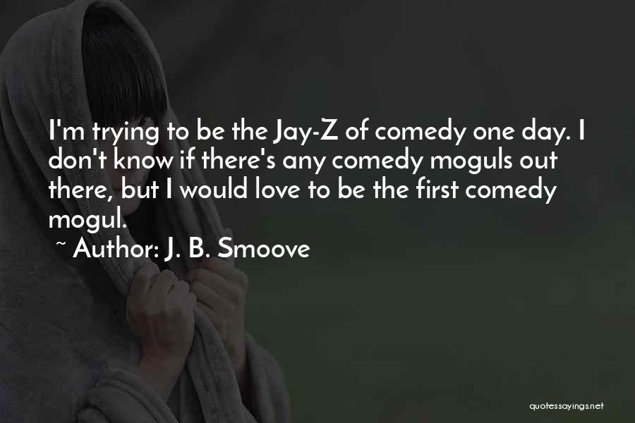 Moguls Quotes By J. B. Smoove