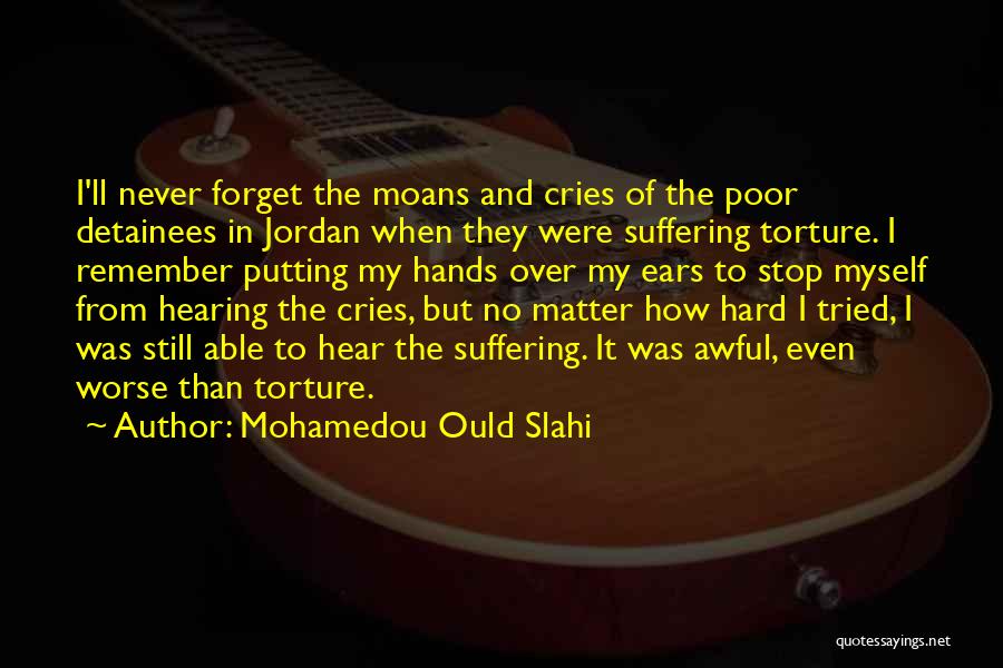 Mohamedou Ould Slahi Quotes 1747016