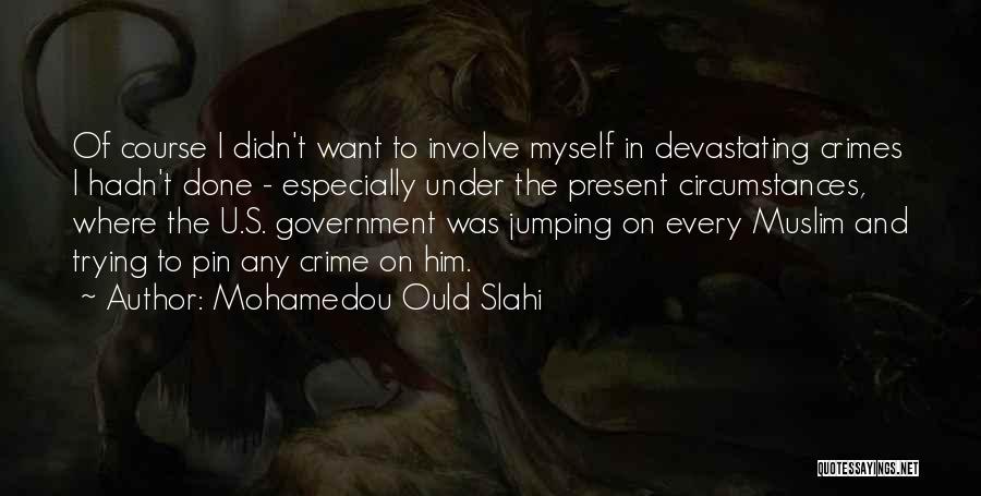Mohamedou Ould Slahi Quotes 422771