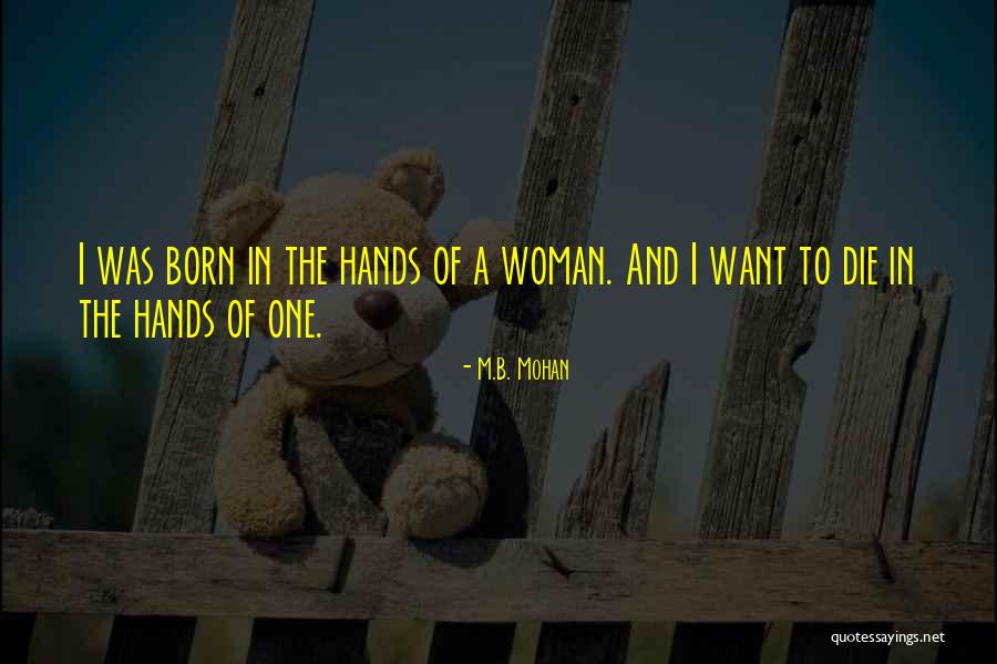 Mohan C Quotes By M.B. Mohan