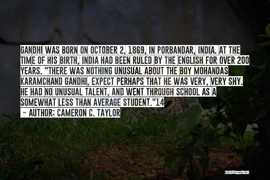 Mohandas Gandhi Quotes By Cameron C. Taylor