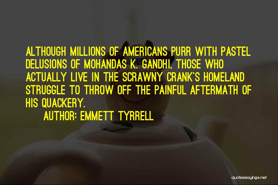 Mohandas Gandhi Quotes By Emmett Tyrrell