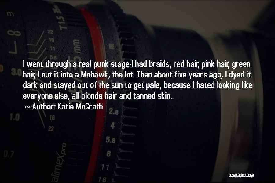 Mohawk Hair Quotes By Katie McGrath