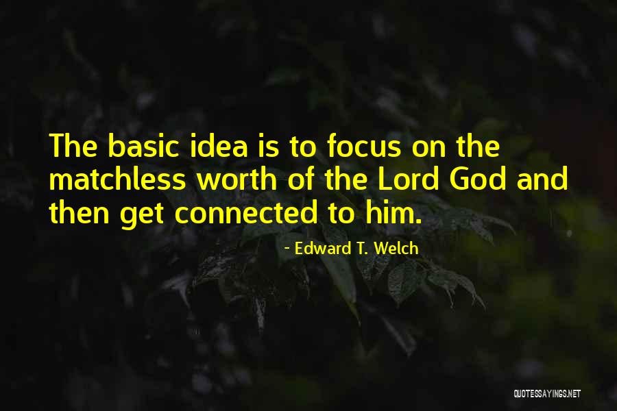 Mohiuddin Ahmed Quotes By Edward T. Welch