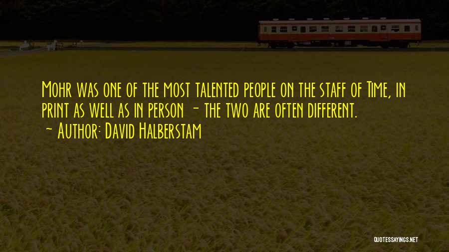 Mohr Quotes By David Halberstam