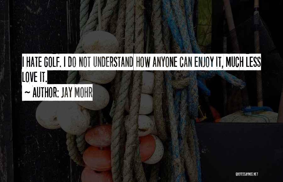 Mohr Quotes By Jay Mohr