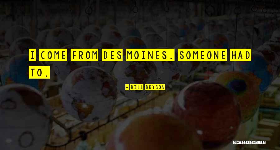 Moines Quotes By Bill Bryson Moines Quotes By Bill Bryson