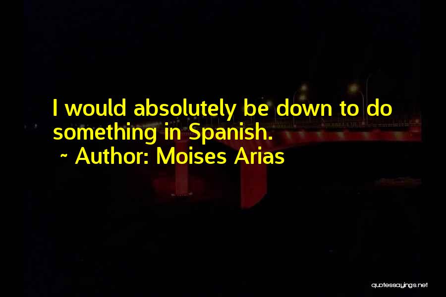 Moises Arias Quotes 360567