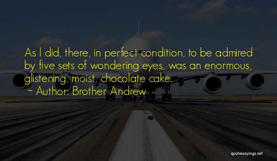 Moist Cake Quotes By Brother Andrew
