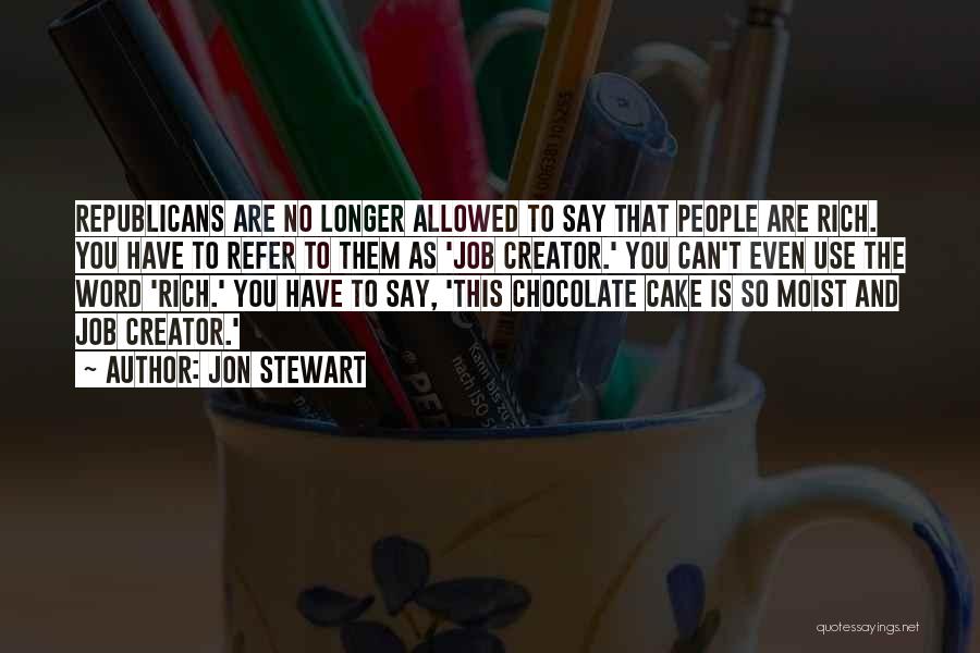 Moist Cake Quotes By Jon Stewart